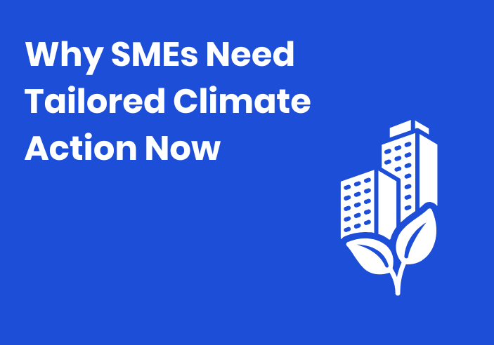 Why SMEs Need Tailored Climate Action Now