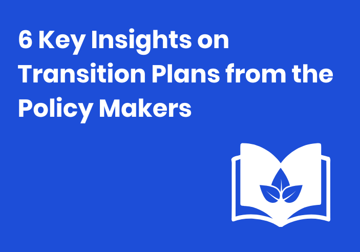 6 Key Insights on Transition Plans from the Policy Makers